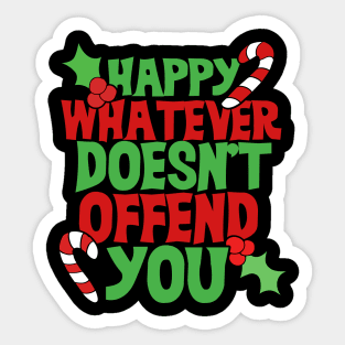 Happy Whatever doesn't offend you Sticker